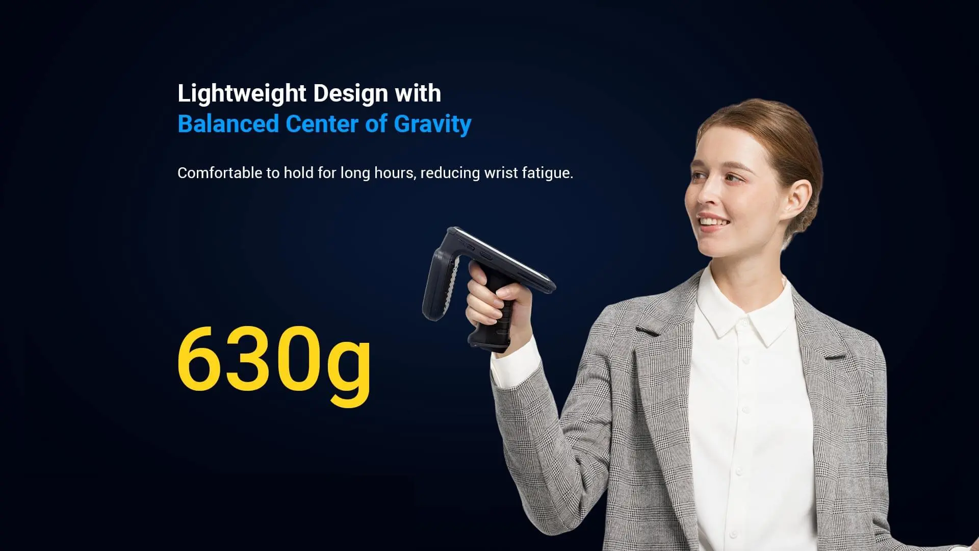 A woman demonstrates the comfortable grip of a lightweight 630g handheld device with balanced center of gravity